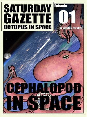 cover image of Saturday Gazette--Octopus in Space--Episode 1